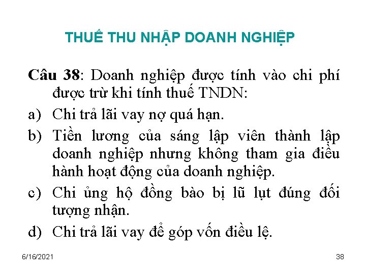 THUẾ THU NHẬP DOANH NGHIỆP Câu 38: Doanh nghiệp được tính vào chi phí