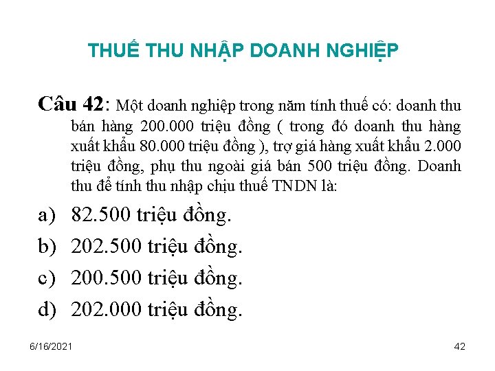 THUẾ THU NHẬP DOANH NGHIỆP Câu 42: Một doanh nghiệp trong năm tính thuế