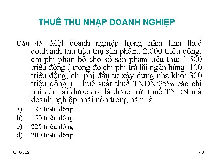 THUẾ THU NHẬP DOANH NGHIỆP Câu 43: Một doanh nghiệp trong năm tính thuế