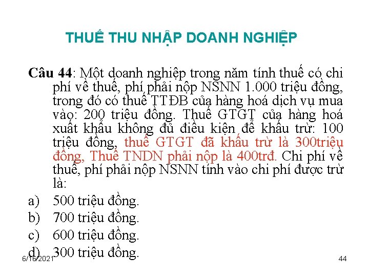 THUẾ THU NHẬP DOANH NGHIỆP Câu 44: Một doanh nghiệp trong năm tính thuế