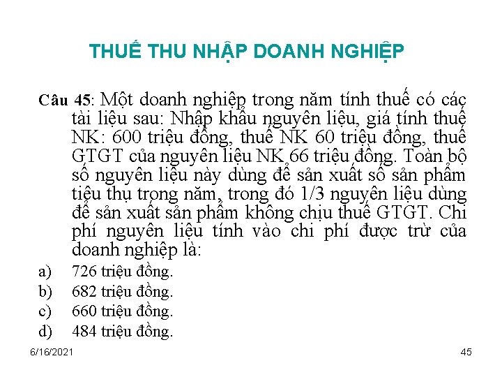 THUẾ THU NHẬP DOANH NGHIỆP Câu 45: Một doanh nghiệp trong năm tính thuế