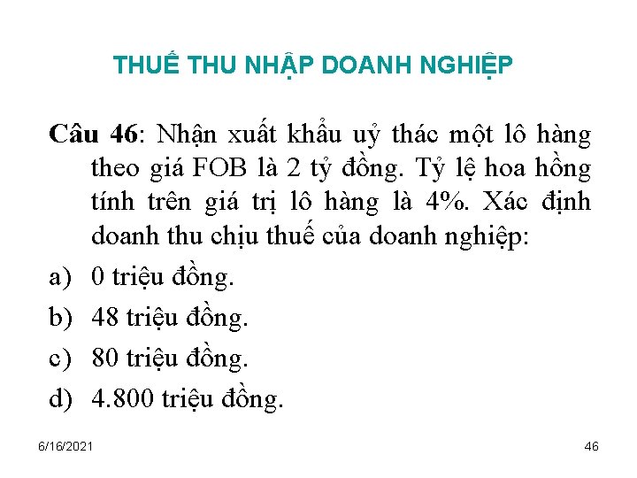 THUẾ THU NHẬP DOANH NGHIỆP Câu 46: Nhận xuất khẩu uỷ thác một lô