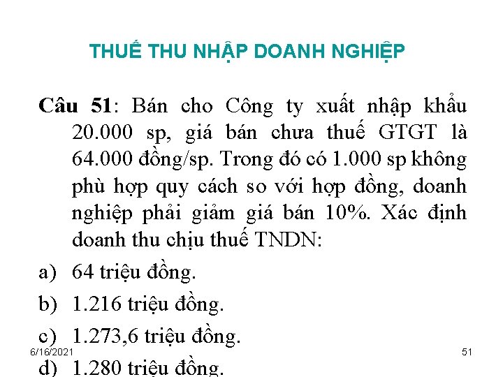 THUẾ THU NHẬP DOANH NGHIỆP Câu 51: Bán cho Công ty xuất nhập khẩu