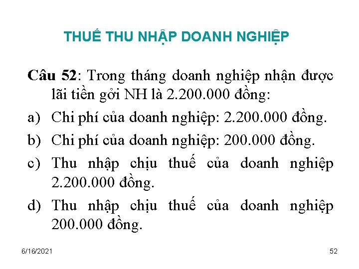 THUẾ THU NHẬP DOANH NGHIỆP Câu 52: Trong tháng doanh nghiệp nhận được lãi
