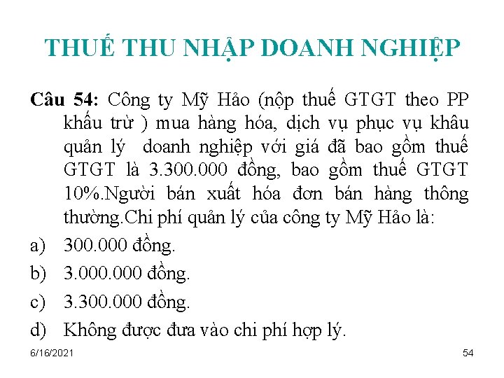 THUẾ THU NHẬP DOANH NGHIỆP Câu 54: Công ty Mỹ Hảo (nộp thuế GTGT