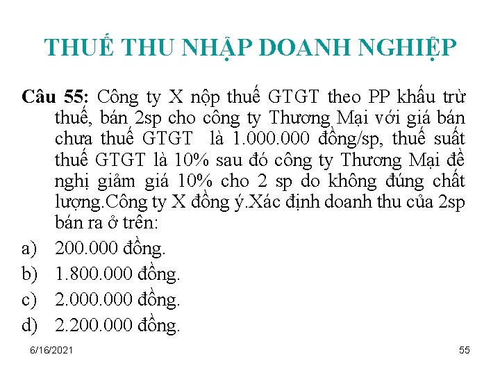 THUẾ THU NHẬP DOANH NGHIỆP Câu 55: Công ty X nộp thuế GTGT theo