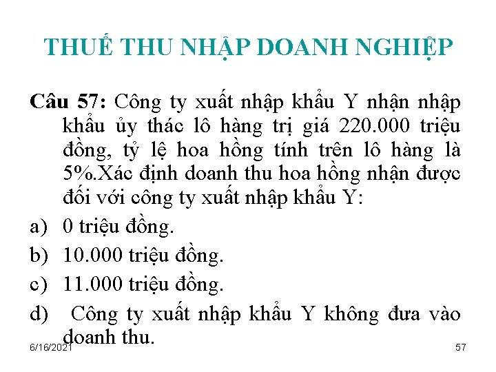 THUẾ THU NHẬP DOANH NGHIỆP Câu 57: Công ty xuất nhập khẩu Y nhận