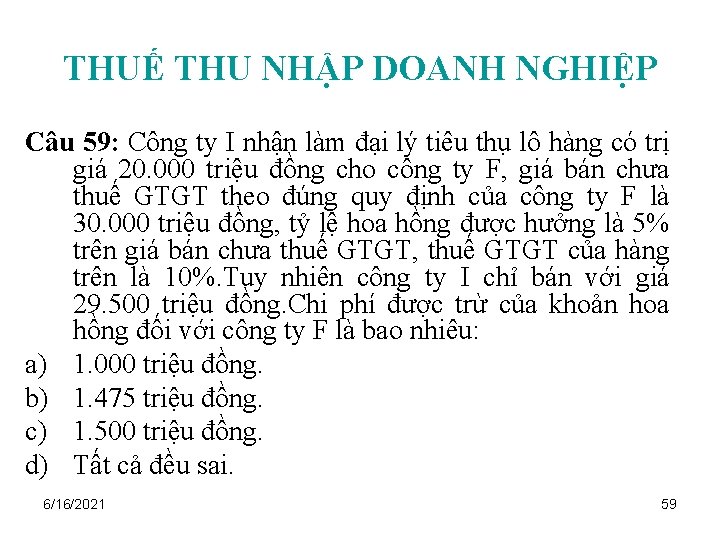 THUẾ THU NHẬP DOANH NGHIỆP Câu 59: Công ty I nhận làm đại lý