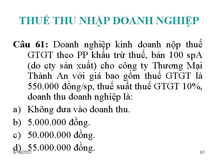 THUẾ THU NHẬP DOANH NGHIỆP Câu 61: Doanh nghiệp kinh doanh nộp thuế GTGT