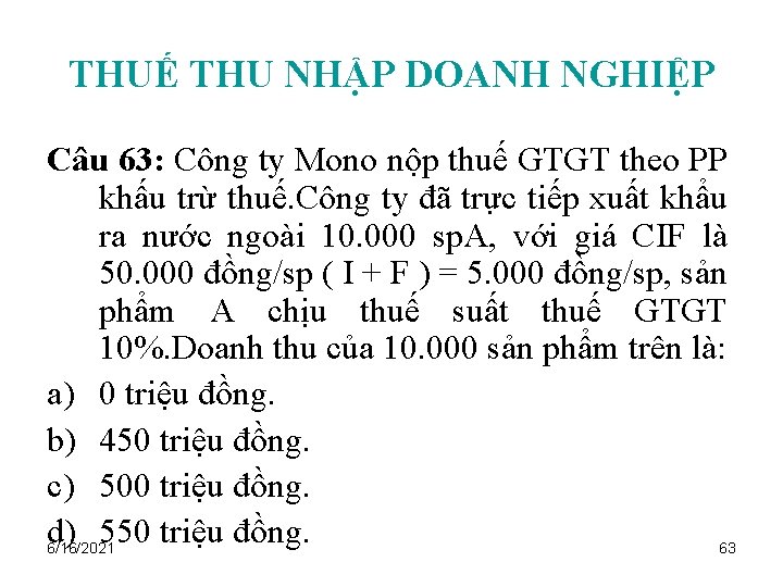 THUẾ THU NHẬP DOANH NGHIỆP Câu 63: Công ty Mono nộp thuế GTGT theo