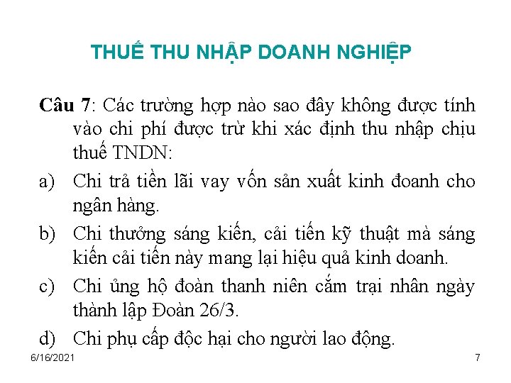 THUẾ THU NHẬP DOANH NGHIỆP Câu 7: Các trường hợp nào sao đây không