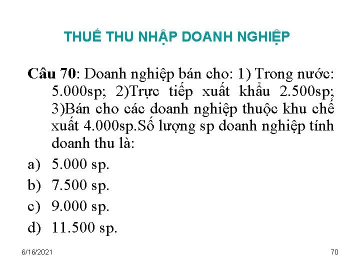 THUẾ THU NHẬP DOANH NGHIỆP Câu 70: Doanh nghiệp bán cho: 1) Trong nước: