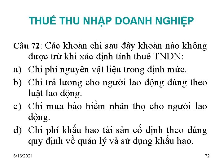 THUẾ THU NHẬP DOANH NGHIỆP Câu 72: Các khoản chi sau đây khoản nào