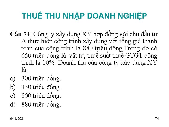 THUẾ THU NHẬP DOANH NGHIỆP Câu 74: Công ty xây dựng XY hợp đồng