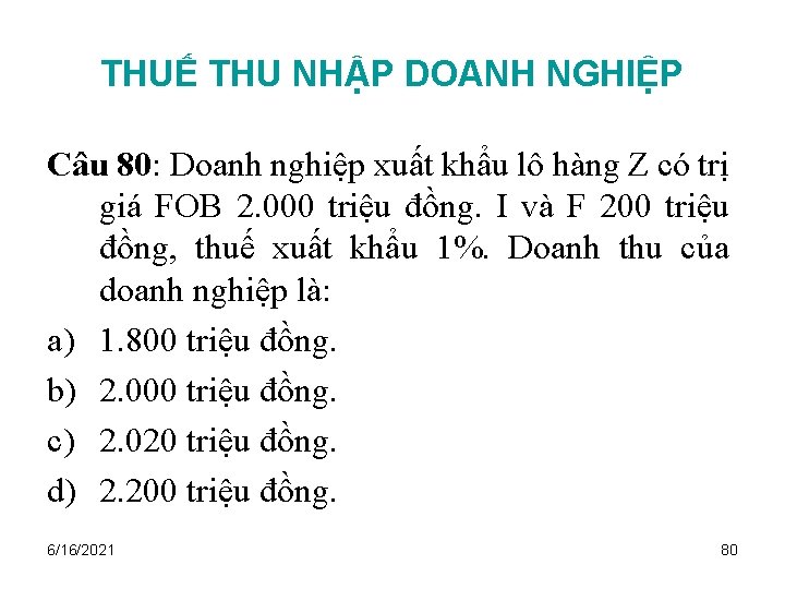 THUẾ THU NHẬP DOANH NGHIỆP Câu 80: Doanh nghiệp xuất khẩu lô hàng Z