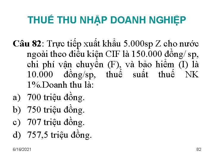 THUẾ THU NHẬP DOANH NGHIỆP Câu 82: Trực tiếp xuất khẩu 5. 000 sp