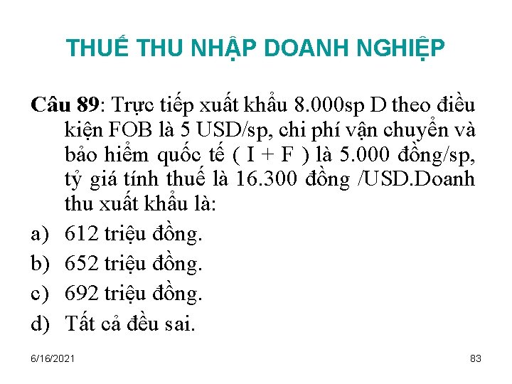 THUẾ THU NHẬP DOANH NGHIỆP Câu 89: Trực tiếp xuất khẩu 8. 000 sp