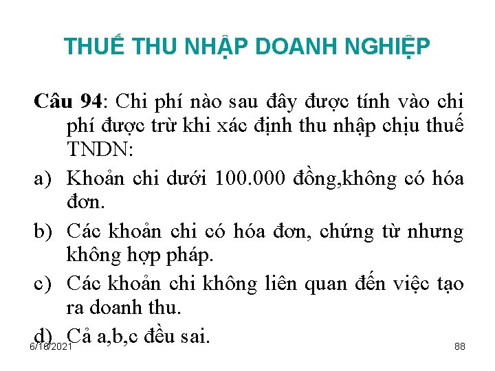 THUẾ THU NHẬP DOANH NGHIỆP Câu 94: Chi phí nào sau đây được tính