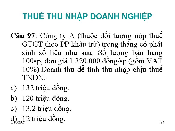 THUẾ THU NHẬP DOANH NGHIỆP Câu 97: Công ty A (thuộc đối tượng nộp