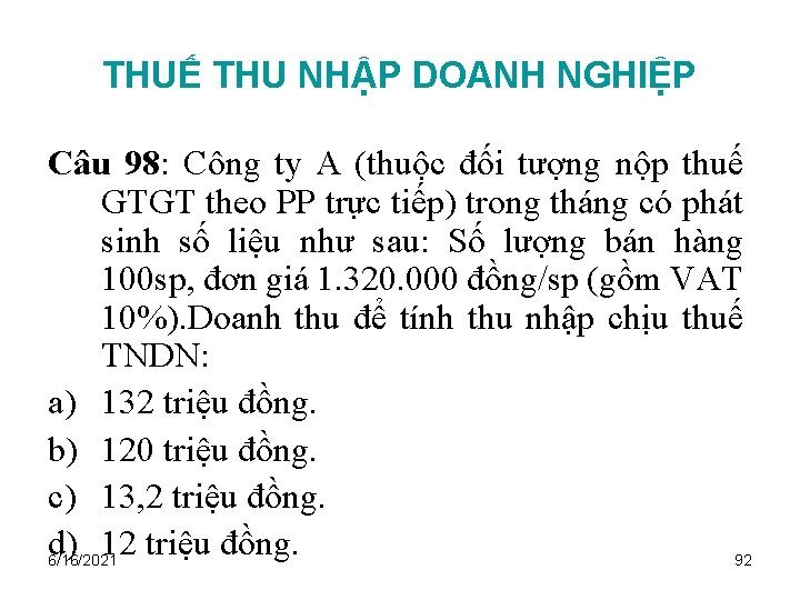 THUẾ THU NHẬP DOANH NGHIỆP Câu 98: Công ty A (thuộc đối tượng nộp