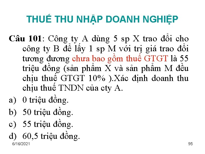 THUẾ THU NHẬP DOANH NGHIỆP Câu 101: Công ty A dùng 5 sp X