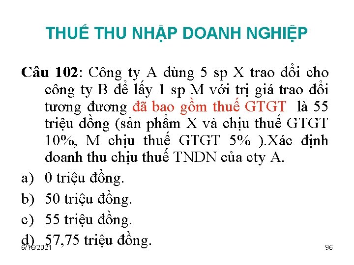 THUẾ THU NHẬP DOANH NGHIỆP Câu 102: Công ty A dùng 5 sp X