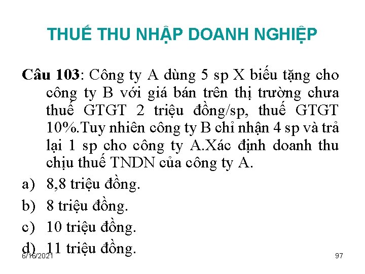 THUẾ THU NHẬP DOANH NGHIỆP Câu 103: Công ty A dùng 5 sp X