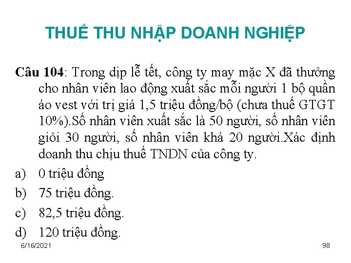 THUẾ THU NHẬP DOANH NGHIỆP Câu 104: Trong dịp lễ tết, công ty may