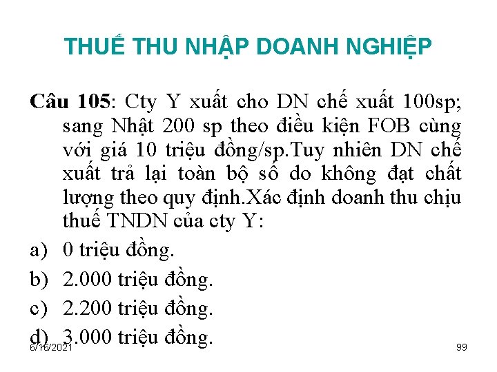 THUẾ THU NHẬP DOANH NGHIỆP Câu 105: Cty Y xuất cho DN chế xuất