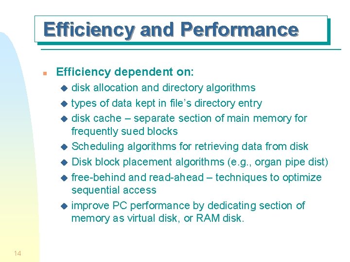 Efficiency and Performance n Efficiency dependent on: disk allocation and directory algorithms u types