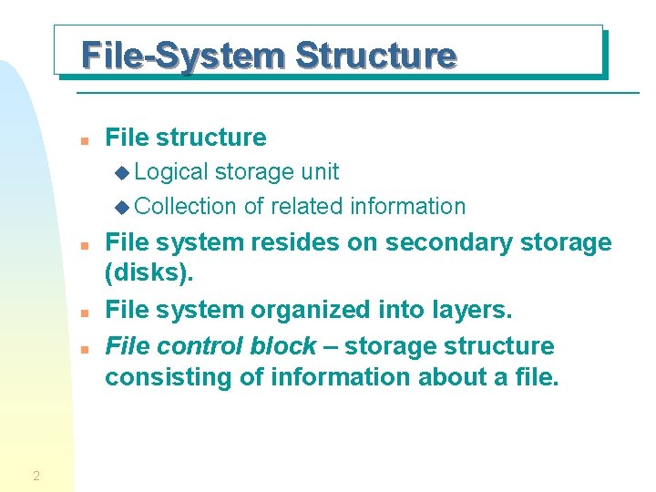 File-System Structure n File structure u Logical storage unit u Collection of related information