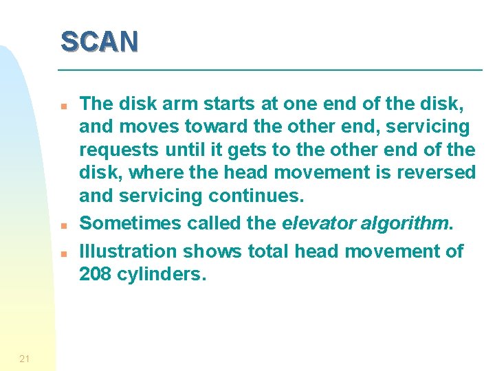 SCAN n n n 21 The disk arm starts at one end of the