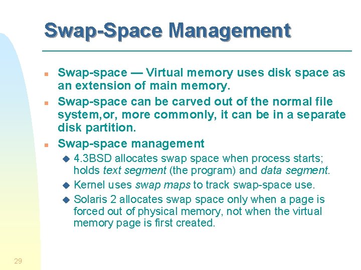 Swap-Space Management n n n Swap-space — Virtual memory uses disk space as an