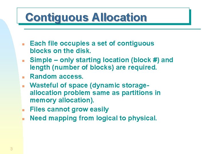 Contiguous Allocation n n n 3 Each file occupies a set of contiguous blocks