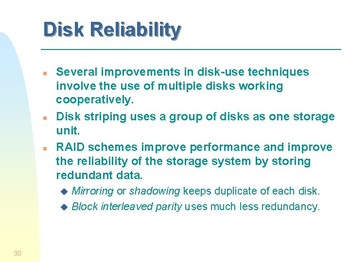Disk Reliability n n n Several improvements in disk-use techniques involve the use of