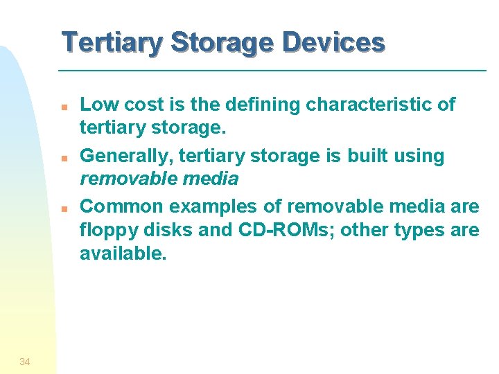 Tertiary Storage Devices n n n 34 Low cost is the defining characteristic of