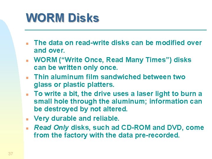 WORM Disks n n n 37 The data on read-write disks can be modified