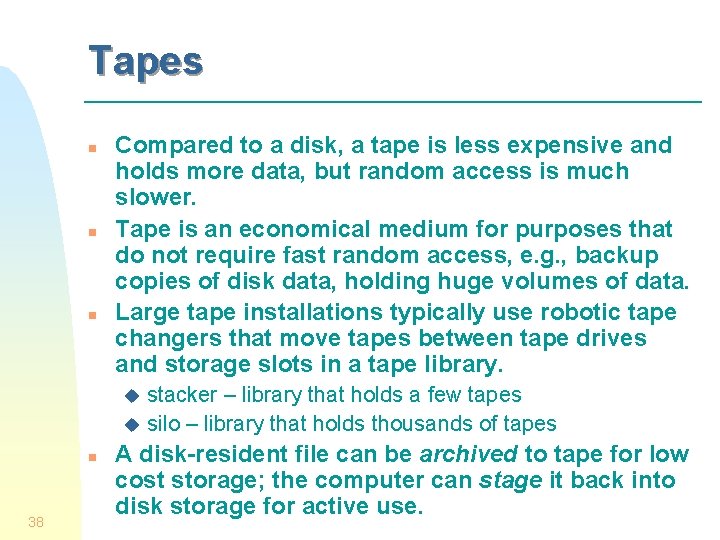 Tapes n n n Compared to a disk, a tape is less expensive and