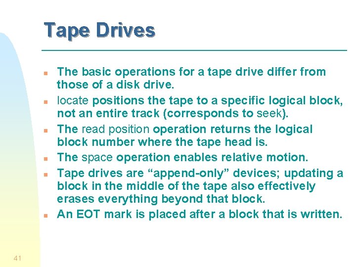 Tape Drives n n n 41 The basic operations for a tape drive differ