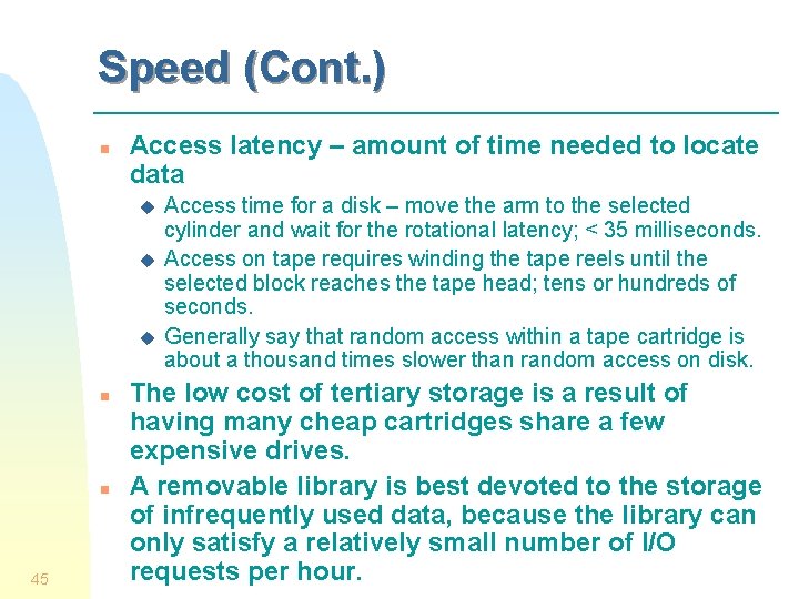 Speed (Cont. ) n Access latency – amount of time needed to locate data