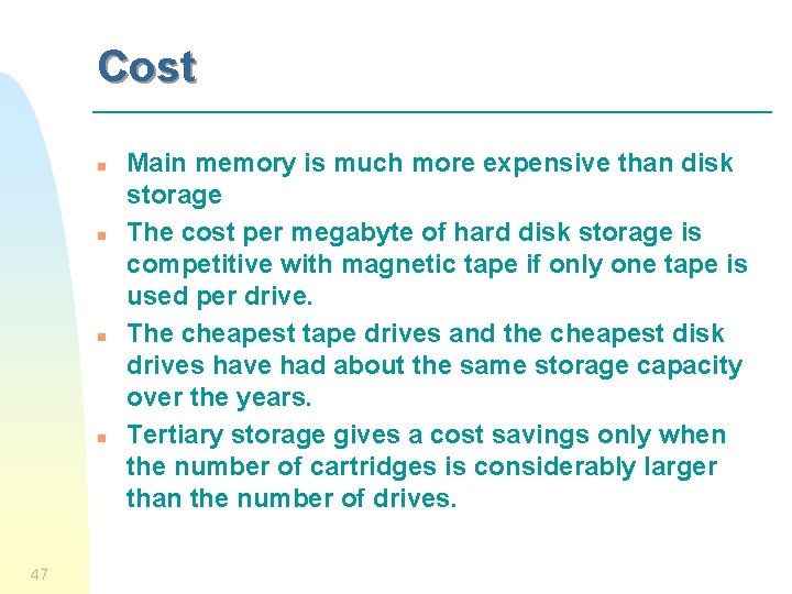 Cost n n 47 Main memory is much more expensive than disk storage The