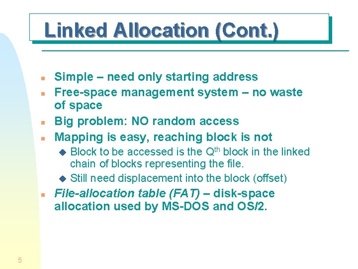 Linked Allocation (Cont. ) n n Simple – need only starting address Free-space management