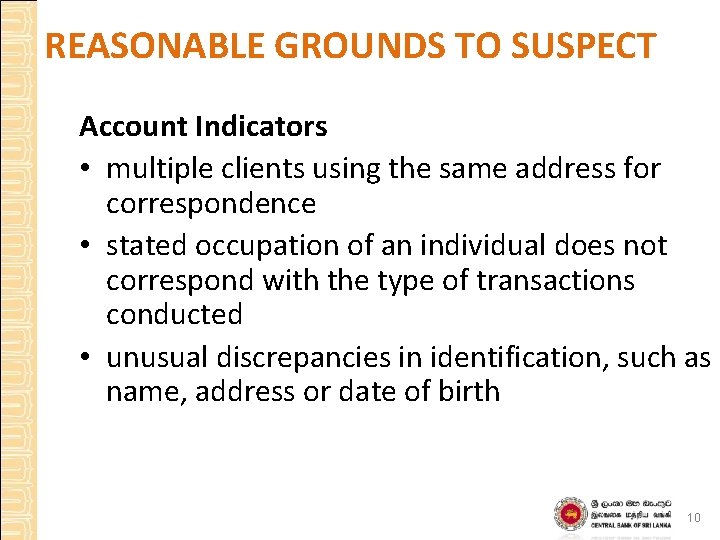 REASONABLE GROUNDS TO SUSPECT Account Indicators • multiple clients using the same address for