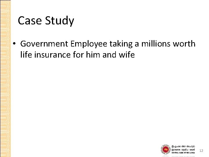 Case Study • Government Employee taking a millions worth life insurance for him and