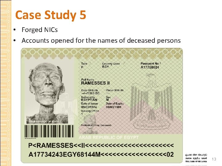Case Study 5 • Forged NICs • Accounts opened for the names of deceased