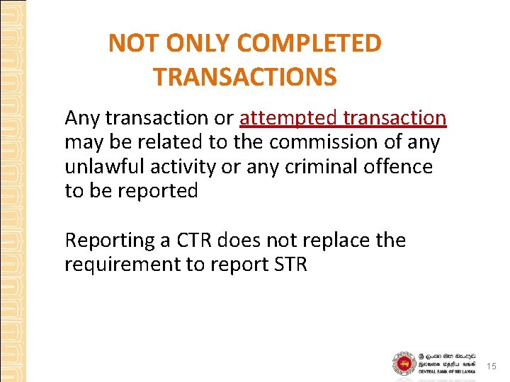 NOT ONLY COMPLETED TRANSACTIONS Any transaction or attempted transaction may be related to the