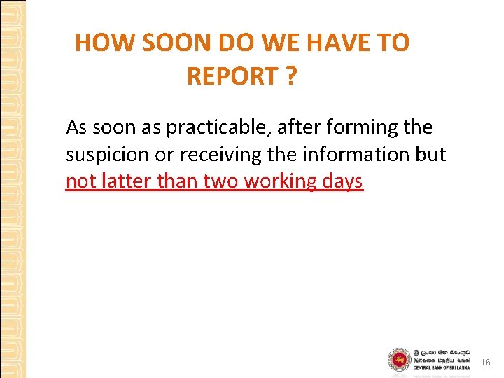 HOW SOON DO WE HAVE TO REPORT ? As soon as practicable, after forming