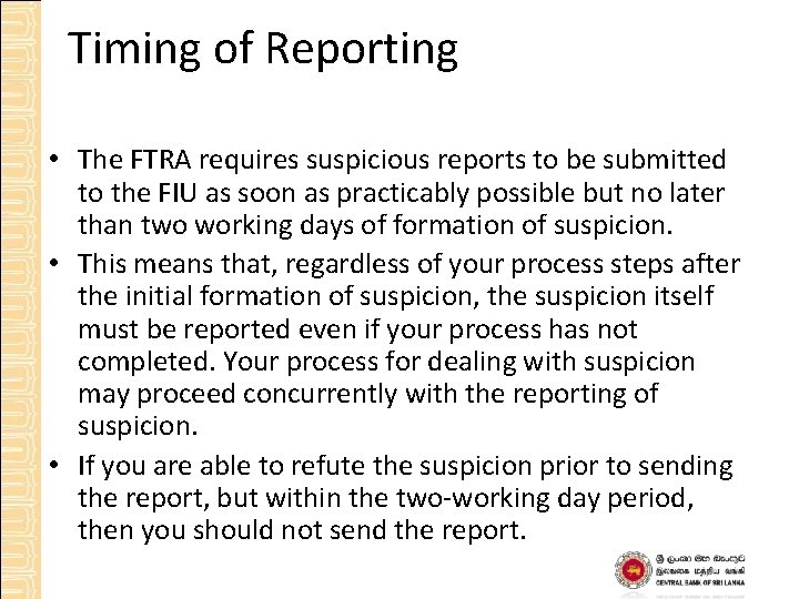 Timing of Reporting • The FTRA requires suspicious reports to be submitted to the