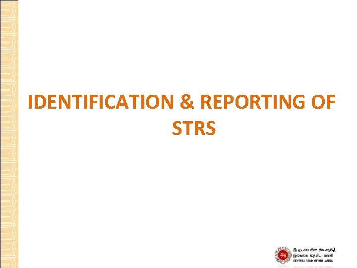 IDENTIFICATION & REPORTING OF STRS 2 