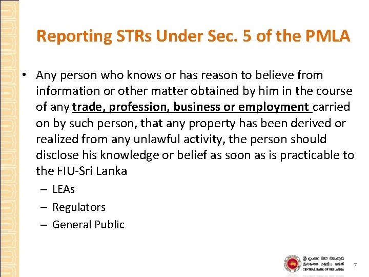 Reporting STRs Under Sec. 5 of the PMLA • Any person who knows or